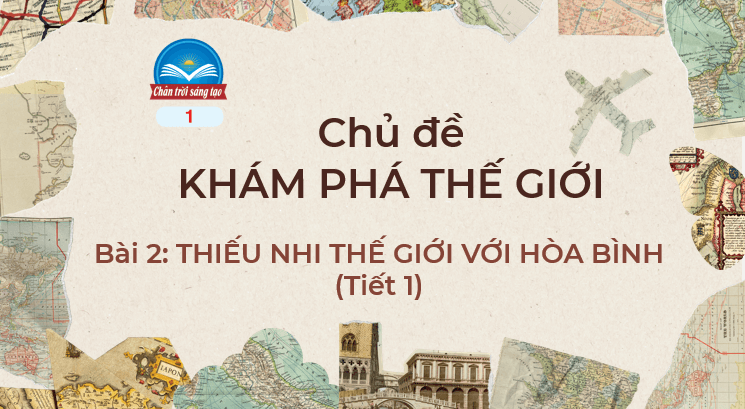 Giáo án điện tử Mĩ thuật lớp 5 Chân trời sáng tạo Bài 2: Thiếu nhi thế giới với hoà bình | PPT Mĩ thuật 5
