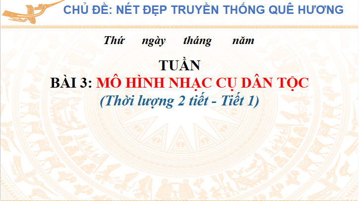 Giáo án điện tử Mĩ thuật lớp 5 Chân trời sáng tạo Bài 3: Mô hình nhạc cụ dân tộc | PPT Mĩ thuật 5