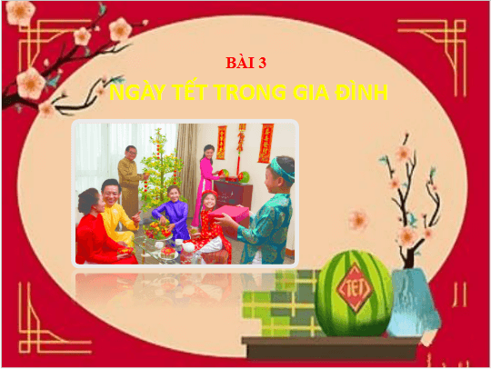 Giáo án điện tử Mĩ thuật lớp 5 Chân trời sáng tạo Bài 3: Ngày Tết trong gia đình | PPT Mĩ thuật 5