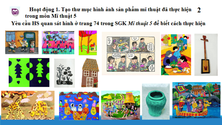 Giáo án điện tử Mĩ thuật lớp 5 Chân trời sáng tạo Bài tổng kết: Giới thiệu các bài học trong sách giáo khoa Mĩ thuật 5 | PPT Mĩ thuật 5