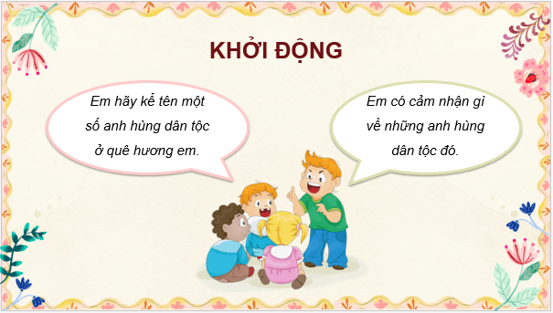 Giáo án điện tử Mĩ thuật lớp 5 Kết nối tri thức Chủ đề 2: Hình tượng anh hùng dân tộc trong mĩ thuật tạo hình Việt Nam | PPT Mĩ thuật 5