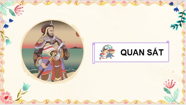 Giáo án điện tử Mĩ thuật lớp 5 Kết nối tri thức Chủ đề 2: Hình tượng anh hùng dân tộc trong mĩ thuật tạo hình Việt Nam | PPT Mĩ thuật 5