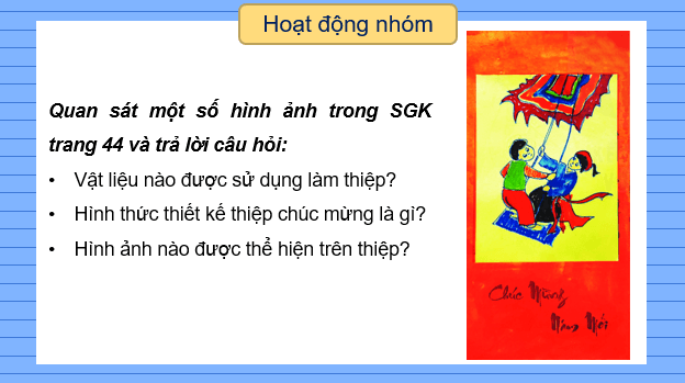 Giáo án điện tử Mĩ thuật 6 Kết nối tri thức Bài 10: Thiết kế thiệp chúc mừng | PPT Mĩ thuật 6
