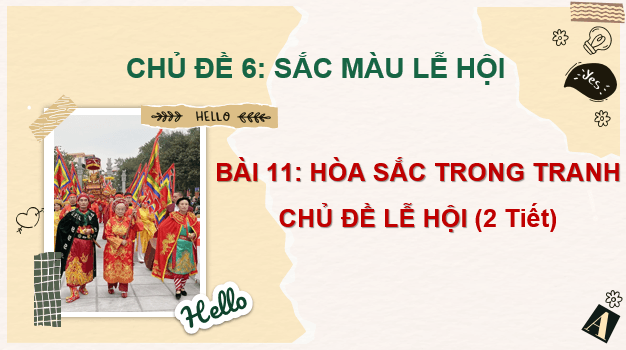 Giáo án điện tử Mĩ thuật 6 Kết nối tri thức Bài 11: Hoà sắc trong tranh chủ đề lễ hội | PPT Mĩ thuật 6