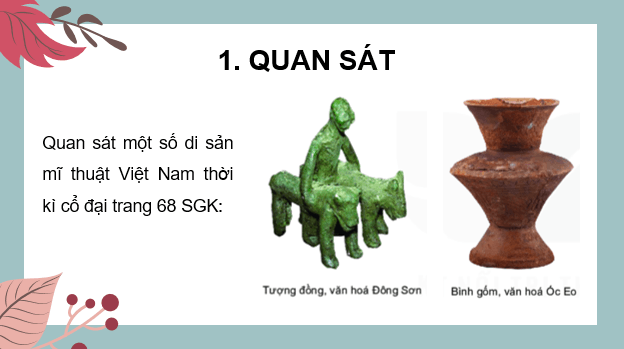 Giáo án điện tử Mĩ thuật 6 Kết nối tri thức Bài 16: Mĩ thuật Việt Nam thời kì cổ đại | PPT Mĩ thuật 6