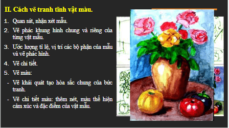 Giáo án điện tử Mĩ thuật 6 Chân trời sáng tạo Bài 2: Tranh tĩnh vật màu | PPT Mĩ thuật 6