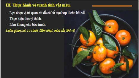 Giáo án điện tử Mĩ thuật 6 Chân trời sáng tạo Bài 2: Tranh tĩnh vật màu | PPT Mĩ thuật 6
