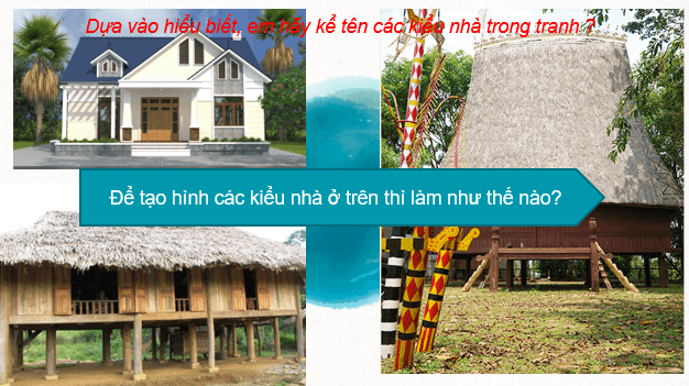 Giáo án điện tử Mĩ thuật 6 Kết nối tri thức Bài 3: Tạo hình ngôi nhà | PPT Mĩ thuật 6
