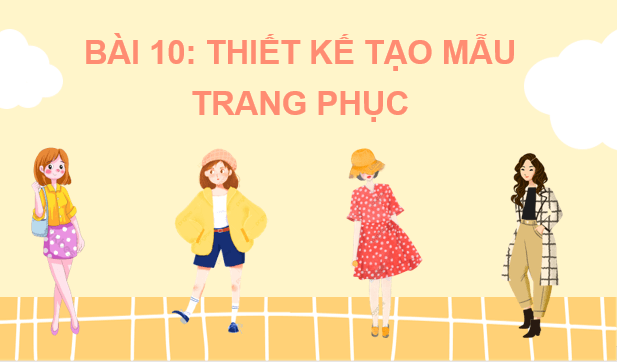 Giáo án điện tử Mĩ thuật 7 Kết nối tri thức Bài 10: Thiết kế tạo mẫu trang phục | PPT Mĩ thuật 7
