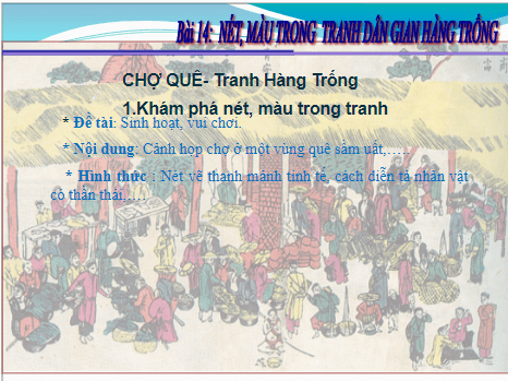 Giáo án điện tử Mĩ thuật 7 Chân trời sáng tạo Bài 14: Nét, màu trong tranh dân gian Hàng Trống | PPT Mĩ thuật 7