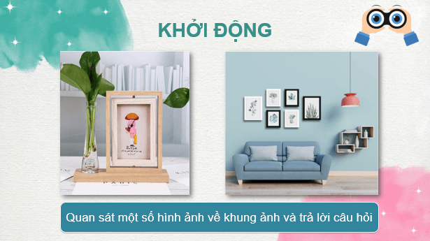 Giáo án điện tử Mĩ thuật 7 Kết nối tri thức Bài 14: Thiết kế khung ảnh từ vật liệu sẵn có | PPT Mĩ thuật 7