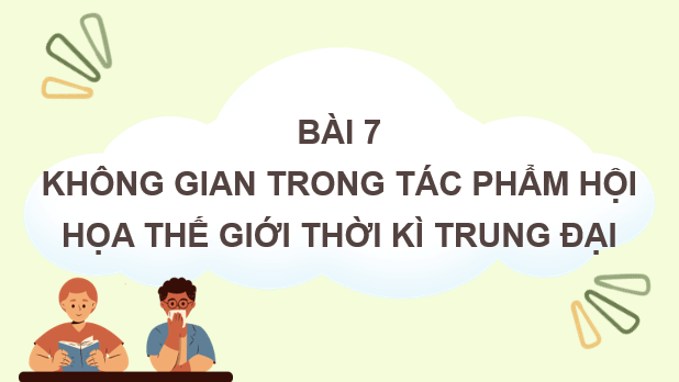 Giáo án điện tử Mĩ thuật 7 Kết nối tri thức Bài 7: Không gian trong tác phẩm hội hoạ thế giới thời kì trung đại | PPT Mĩ thuật 7