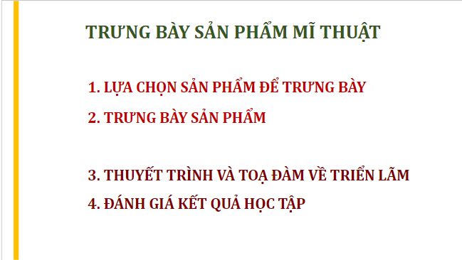 Giáo án điện tử Mĩ thuật 7 Chân trời sáng tạo Tổng kết năm học: Trưng bày sản phẩm mĩ thuật | PPT Mĩ thuật 7