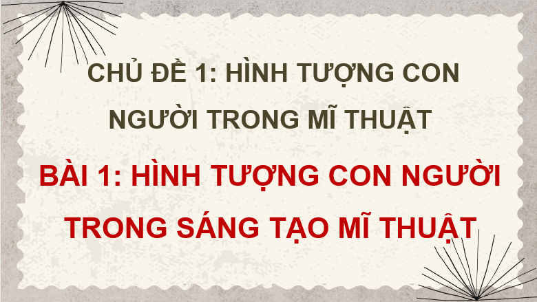 Giáo án điện tử Mĩ thuật 8 Kết nối tri thức Bài 1: Hình tượng con người trong sáng tạo mĩ thuật | PPT Mĩ thuật 8