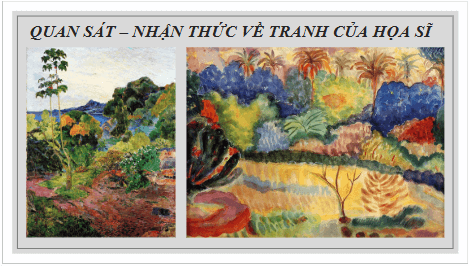 Giáo án điện tử Mĩ thuật 8 Chân trời sáng tạo Bài 1: Thiên nhiên trong tranh của họa sĩ Paul Gauguin | PPT Mĩ thuật 8