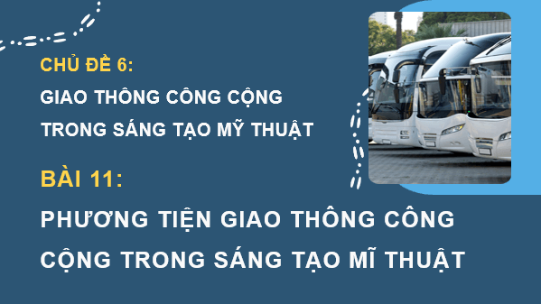Giáo án điện tử Mĩ thuật 8 Kết nối tri thức Bài 11: Phương tiện giao thông công cộng trong sáng tạo mĩ thuật | PPT Mĩ thuật 8