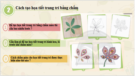 Giáo án điện tử Mĩ thuật 8 Chân trời sáng tạo Bài 11: Tạo họa tiết trang trí bằng chấm màu | PPT Mĩ thuật 8