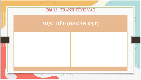 Giáo án điện tử Mĩ thuật 8 Chân trời sáng tạo Bài 12: Tranh tĩnh vật | PPT Mĩ thuật 8