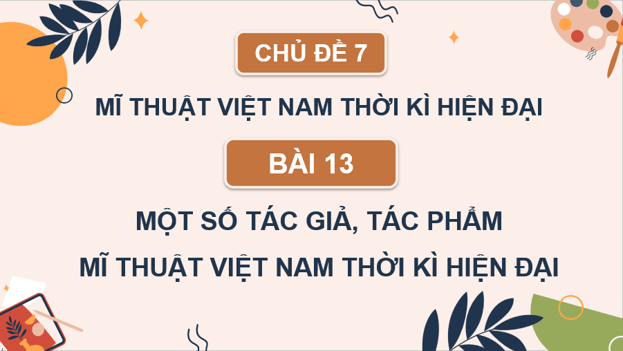 Giáo án điện tử Mĩ thuật 8 Kết nối tri thức Bài 13: Một số tác giả, tác phẩm mĩ thuật Việt Nam thời kì hiện đại | PPT Mĩ thuật 8
