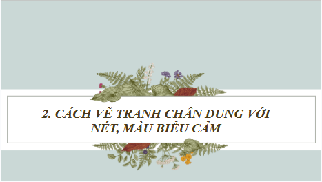 Giáo án điện tử Mĩ thuật 8 Chân trời sáng tạo Bài 3: Tranh chân dung theo trường phái Biểu hiện | PPT Mĩ thuật 8