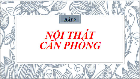 Giáo án điện tử Mĩ thuật 8 Chân trời sáng tạo Bài 9: Thiết kế sản phẩm nội thất | PPT Mĩ thuật 8