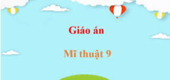 Giáo án Mĩ thuật 9 (sách mới) | Giáo án điện tử, bài giảng powerpoint (PPT) Mĩ thuật 9