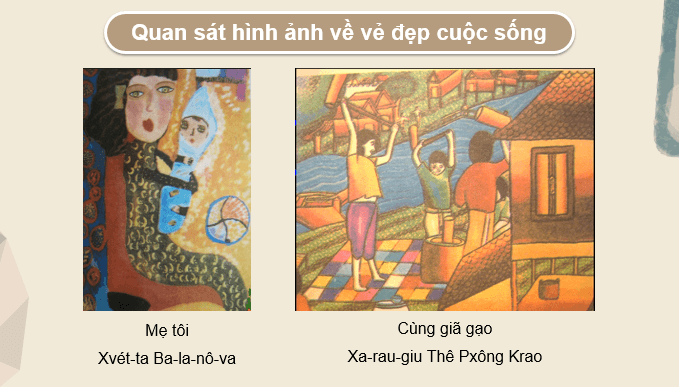 Giáo án điện tử Mĩ thuật 9 Kết nối tri thức Bài 1: Vẻ đẹp cuộc sống trong tác phẩm mĩ thuật | PPT Mĩ thuật 9