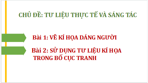Giáo án điện tử Mĩ thuật 9 Chân trời sáng tạo Bài 1: Vẽ kí hoạ dáng người | PPT Mĩ thuật 9