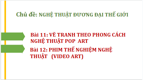 Giáo án điện tử Mĩ thuật 9 Chân trời sáng tạo Bài 11: Vẽ tranh theo phong cách nghệ thuật Pop art | PPT Mĩ thuật 9