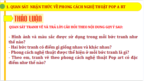Giáo án điện tử Mĩ thuật 9 Chân trời sáng tạo Bài 11: Vẽ tranh theo phong cách nghệ thuật Pop art | PPT Mĩ thuật 9