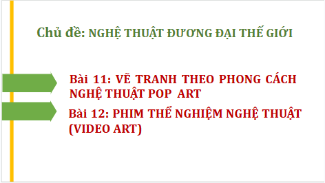 Giáo án điện tử Mĩ thuật 9 Chân trời sáng tạo Bài 12: Phim thể nghiệm nghệ thuật (video art) | PPT Mĩ thuật 9