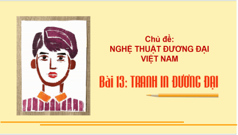 Giáo án điện tử Mĩ thuật 9 Chân trời sáng tạo Bài 13: Tranh in đương đại | PPT Mĩ thuật 9