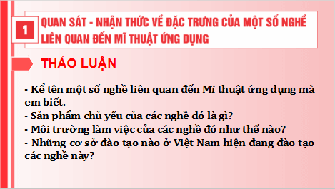 Giáo án điện tử Mĩ thuật 9 Chân trời sáng tạo Bài 16: Đặc trưng của một số nghề liên quan đến Mĩ thuật ứng dụng | PPT Mĩ thuật 9