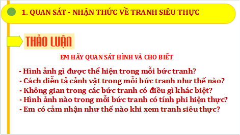 Giáo án điện tử Mĩ thuật 9 Chân trời sáng tạo Bài 3: Vẽ tranh siêu thực | PPT Mĩ thuật 9