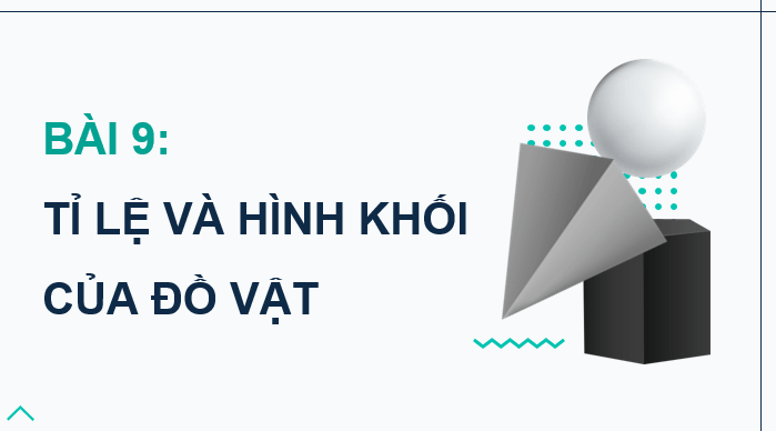 Giáo án điện tử Mĩ thuật 9 Kết nối tri thức Bài 9: Tỉ lệ và hình khối của đồ vật | PPT Mĩ thuật 9
