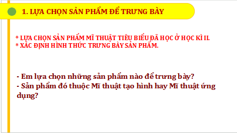 Giáo án điện tử Mĩ thuật 9 Chân trời sáng tạo Tổng kết học kì 2: Trưng bày sản phẩm mĩ thuật | PPT Mĩ thuật 9