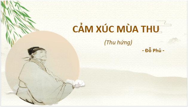 Giáo án điện tử bài Cảm xúc mùa thu | PPT Văn 10 Cánh diều