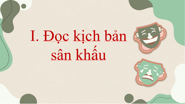 Giáo án điện tử Chuyên đề Văn 10 Phần 2: Thực hành sân khấu hóa tác phẩm văn học | Chuyên đề PPT Văn 10 Kết nối tri thức