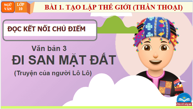 Giáo án điện tử bài Đi san mặt đất | PPT Văn 10 Chân trời sáng tạo