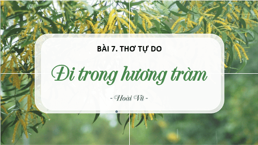 Giáo án điện tử bài Đi trong hương tràm | PPT Văn 10 Cánh diều