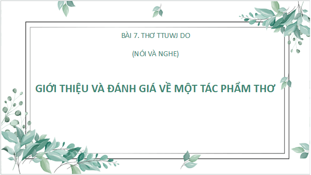 Giáo án điện tử bài Giới thiệu, đánh giá về một tác phẩm thơ | PPT Văn 10 Cánh diều