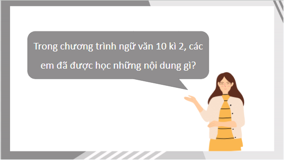 Giáo án điện tử bài Hệ thống hóa kiến thức đã học trang 124 Tập 2 | PPT Văn 10 Kết nối tri thức