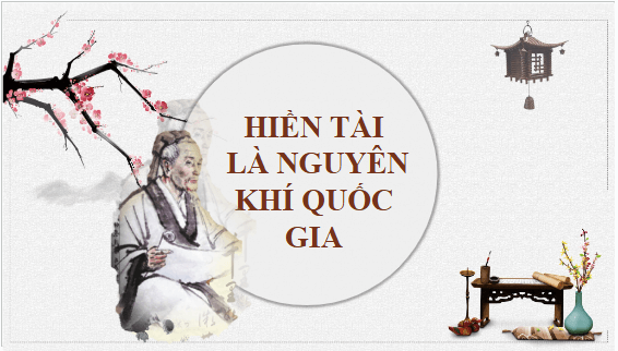 Giáo án điện tử bài Hiền tài là nguyên khí của quốc gia | PPT Văn 10 Kết nối tri thức