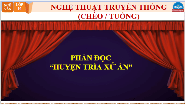 Giáo án điện tử bài Huyện Trìa xử án | PPT Văn 10 Chân trời sáng tạo