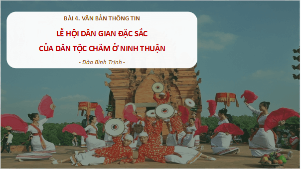 Giáo án điện tử bài Lễ hội dân gian đặc sắc của dân tộc Chăm ở Ninh Thuận | PPT Văn 10 Cánh diều