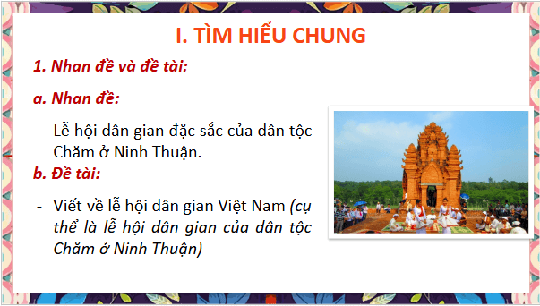 Giáo án điện tử bài Lễ hội dân gian đặc sắc của dân tộc Chăm ở Ninh Thuận | PPT Văn 10 Cánh diều