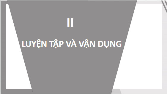 Giáo án điện tử bài Luyện tập và vận dụng trang 125, 126, 127 Tập 2 | PPT Văn 10 Kết nối tri thức