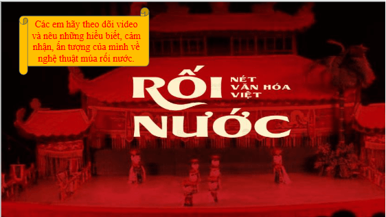 Giáo án điện tử bài Múa rối nước hiện đại soi bóng tiền nhân | PPT Văn 10 Kết nối tri thức