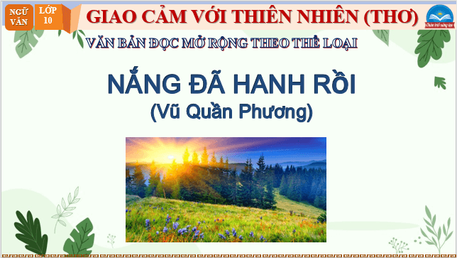 Giáo án điện tử bài Nắng đã hanh rồi | PPT Văn 10 Chân trời sáng tạo