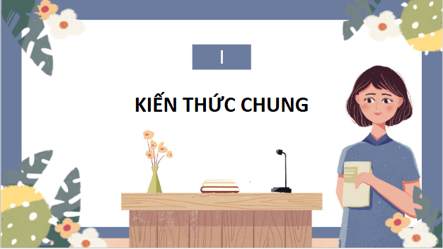 Giáo án điện tử bài Giới thiệu, đánh giá về một tác phẩm truyện | PPT Văn 10 Cánh diều